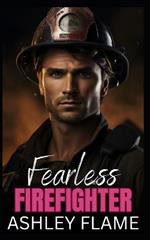Fearless Firefighter: A Small Town Entrepreneur Romance