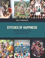 Stitches of Happiness: Crafting Amigurumi Toys with Love and Yarn