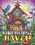 Birdhouse Haven Coloring Book: A Journey Through Nature's Artistic Nests