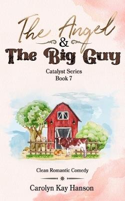 The Angel and the Big Guy: Catalyst Series Book 7 - Carolyn Kay Hanson - cover