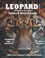 Leopard - colorful dreams tattoo and artist's book Vol.2: Enter the Leopard's Mystical Realm: where realism meets surrealism in a fusion of wild beauty