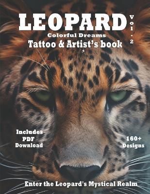 Leopard - colorful dreams tattoo and artist's book Vol.2: Enter the Leopard's Mystical Realm: where realism meets surrealism in a fusion of wild beauty - Alex Mets - cover