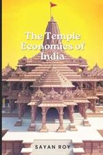 The Temple Economy of India: Where Faith Meets Fortune: Navigating to the story of the Indian Temple Economy