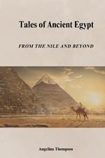 Tales Of Ancient Egypt: From the Nile and Beyond