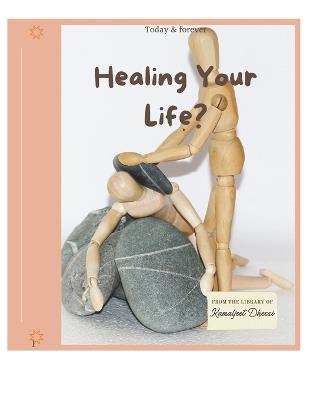 Healing Your Life? - Kamaljeet Dhessi - cover