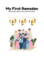My First Ramadan: Coloring Book For Curious Kids