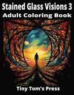 Stained Glass Visions 3: Adult Coloring Book