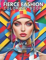 Fierce Fashion Coloring Book Vol 4: Cool Coloring Pages Serving Fierce Looks from the Runway