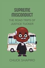 Supreme Misconduct: The Road Trips of Justice Tucker