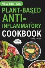 Plant Based Anti-Inflammatory Cookbook: Nutritious & Delicious Whole Food Recipes for Vegan and Vegetarian to Promote Health, Reduce Inflammation, and Heal Immune System (14-Day Meal Plan Included).