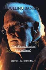 Dueling Banjos: The Life and Music of John Williams