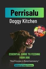 Perrisalu: Doggy Kitchen: Homemade Canine Cuisine: Homemade and Nutritious Recipes to Spoil Your Dog and Enhance Their Well-being