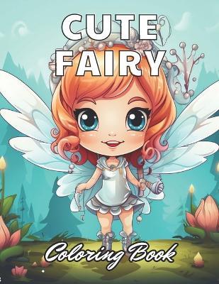 Cute Fairy Coloring Book for Kids: High Quality +100 Adorable Designs - Zechariah Prohaska - cover