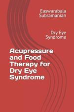 Acupressure and Food Therapy for Dry Eye Syndrome: Dry Eye Syndrome