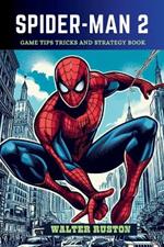 Spider-Man 2: Game Tips Tricks and Strategy Book