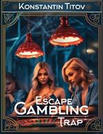 Escape Gambling Trap