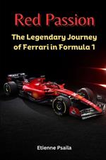 Red Passion: The Legendary Journey of Ferrari in Formula 1