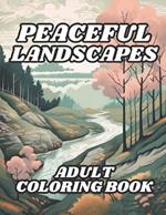 Peaceful Landscapes Adult Coloring Book: 40 Images 8.5x11 Featuring Mountains, Forests, Beaches, Cityscapes and many more Calm Backgrounds and Scenery Mindful Coloring and Stress Relief for Kids, Teens, Adults, and Seniors