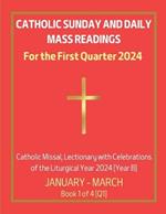 Catholic Sunday and Daily Mass Readings for the First Quarter 2024: Catholic Missal, Lectionary with Celebrations of the Liturgical Year 2024 [Year B] January - March Book 1 of 4 [Q1]