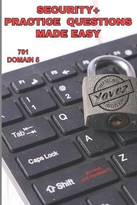 Security+ Practice Questions Made Easy: SY0-701 Domain 5 - Yavo (Kie Yavorsky) - cover