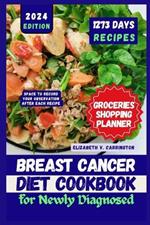 Breast Cancer Diet Cookbook for Newly Diagnosed: Essential Expert-Researched Delicious and Nutritious Recipes for Managing Mammary Cancer