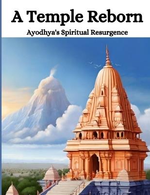 A Temple Reborn: Ayodhya's Spiritual Resurgence - Swati Bisht - cover