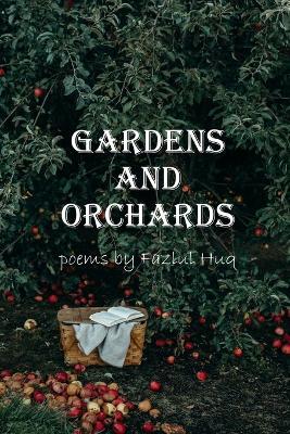 Gardens and Orchards - Fazlul Huq - cover