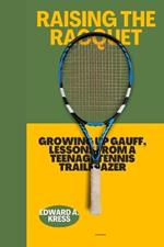 Raising the Racquet: : Growing Up Gauff, Lessons from a Teenage Tennis Trailblazer