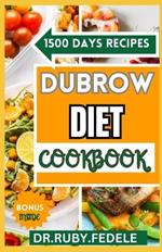 Dubrow Diet Cookbook: The Complete an Invaluable Nutrition Guide for Remote Eating Featuring Easy, Tasty, and Nutritious Recipes to Promote Healthy Living, Burn Fat, and Age Gradually