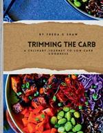 Trimming the carb: A culinary journey to low carb goodness