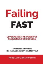 Failing Fast: Leveraging the Power of Resilience for Success