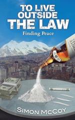 To Live Outside The Law: Finding Peace