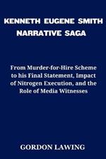 Kenneth Eugene Smith Narrative Saga: From Murder-for-Hire Scheme to his Final Statement, Impact of Nitrogen Execution, and the Role of Media Witnesses