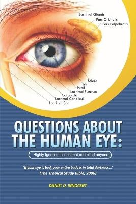 Questions About The Human Eye: Highly Ignored Issues That Can Blind Anyone - Daniel Innocent - cover