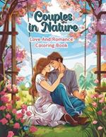 Couples In Nature Love And Romance Coloring Books: Valentine's Day-Themed, Romantic Scenes Activity Books For Adults, Gifts For Friends Wife and Husband.