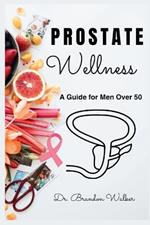 Prostate Wellness: A Guide for Men Over 50