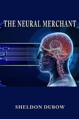 The Neural Merchant - Sheldon Dubow - cover