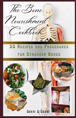 The Bone Nourishment Cookbook: 20 Recipes and Procedures for Stronger Bones