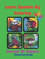 Learn Spanish By Coloring: Forest Of Colors Coloring Book