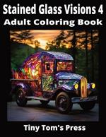 Stained Glass Visions 4: Adult Coloring Book