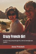 Crazy French Girl: A memoir. My journey through life, with its challenges and rewards. Learning to live with Bipolar Disorder.