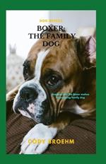 Boxer: THE FAMILY DOG: Reasons why the Boxer makes an amazing family dog