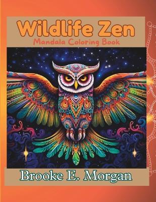 Wildlife Zen: Mandala Coloring Book - Brooke E Morgan - cover