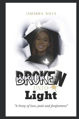 Broken Unto Light - Jamarra Mota - cover