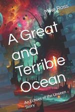 A Great and Terrible Ocean: An Echoes of the Unseen Story