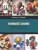 Handmade Charms: Crafting Sentimental Amigurumi Toys for Precious Memories