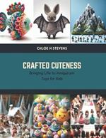 Crafted Cuteness: Bringing Life to Amigurumi Toys for Kids