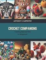 Crochet Companions: Creating Beloved Pets in Amigurumi