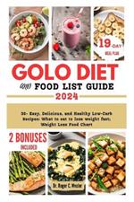 Golo Diet and Food List Guide: 30+ Easy, Delicious, and Healthy Low-Carb Recipes: What to eat to lose weight fast; Weight Loss Food Chart