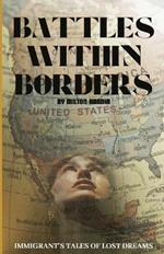 Battles Within Borders: Immigrants Tales of Lost Dreams
